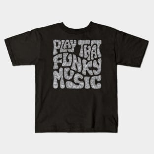 Play That Funky Music Word Art Kids T-Shirt